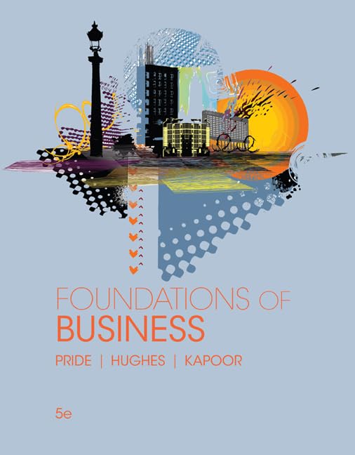 Foundations of Business (Standalone Book) Pride, William; Hughes, Robert and Kapoor, Jack