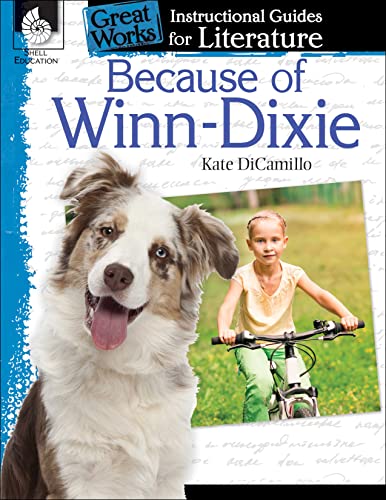 Because of Winn-Dixie: An Instructional Guide for Literature - Novel Study Guide for Elementary School Literature with Close Reading and Writing Activities (Great Works Classroom Resource) [Paperback] Tracy Pearce