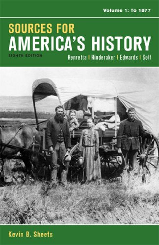 Sources for America\''s History, Volume 1: To 1877 Henretta, James A.; Hinderaker, Eric; Edwards, Rebecca and Self, Robert O.