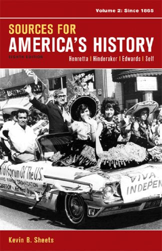 Sources for America\''s History, Volume 2: Since 1865 Henretta, James A.; Hinderaker, Eric; Edwards, Rebecca and Self, Robert O.