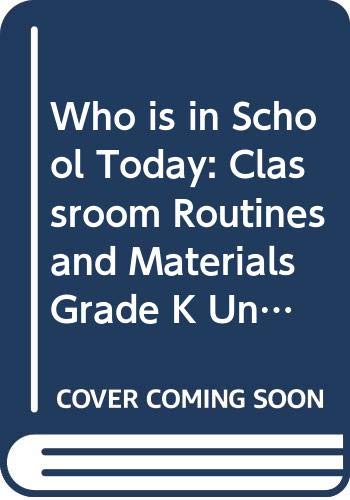 Who is in School Today: Classroom Routines and Materials, Grade K, Unit 1, Teacher's Edition — ISBN 9780328599950