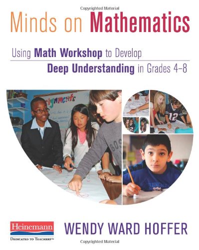 Minds on Mathematics: Using Math Workshop to Develop Deep Understanding in Grades 4-8 — ISBN 9780325044347