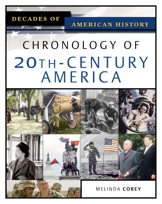 Chronology Of 20th-century America (Decades of American History)