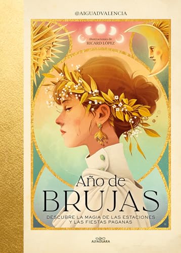 A�o de brujas. Descubre la magia de las estaciones y las fiestas paganas / Year of Witches (Spanish Edition) [Hardcover] Aiguadvalencia
