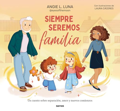 Siempre seremos familia / We'll Always Be Family (Spanish Edition) [Hardcover] Luna, Angie L.