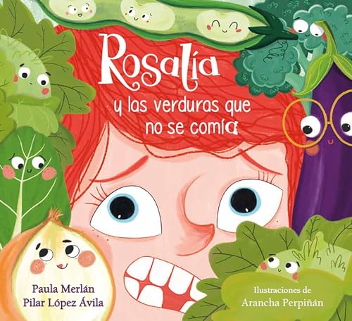 Rosal�a y las verduras que no se com�a / Rosalia and the Veggies She Didn\''t Want to Eat (Spanish Edition) [Hardcover] Merl�n, Paula; L�PEZ �VILA, PILAR and Perpi��n, Arancha