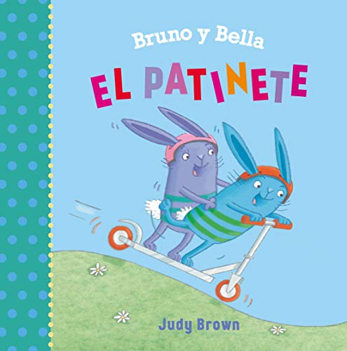 Bruno y Bella. El patinete (Bruno Y Bella / Bruno and Bella) (Spanish Edition)