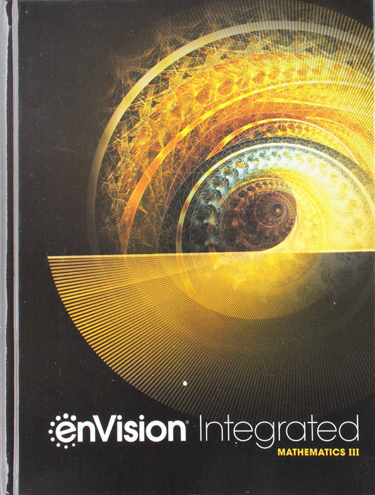 ENVISIONAGA INTEGRATED MATHEMATICS III 2019 STUDENT EDITION — ISBN 9781418283780