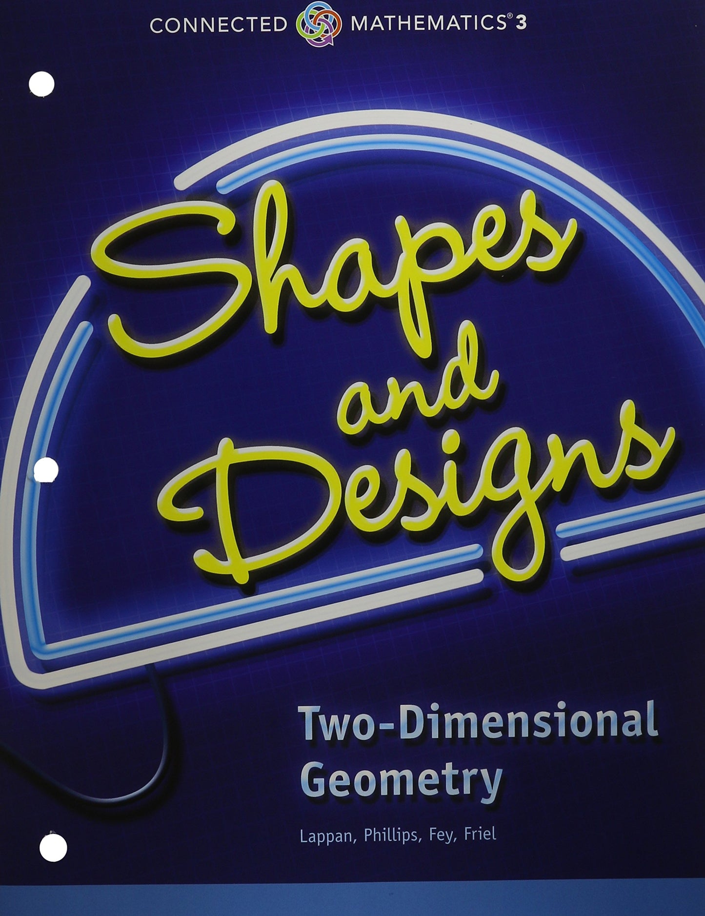 CONNECTED MATHEMATICS 3 STUDENT EDITION GRADE 7: SHAPES AND DESIGNS: TWO-DIMENSIONAL GEOMETRY COPYRIGHT 2014 — ISBN 9780133274479