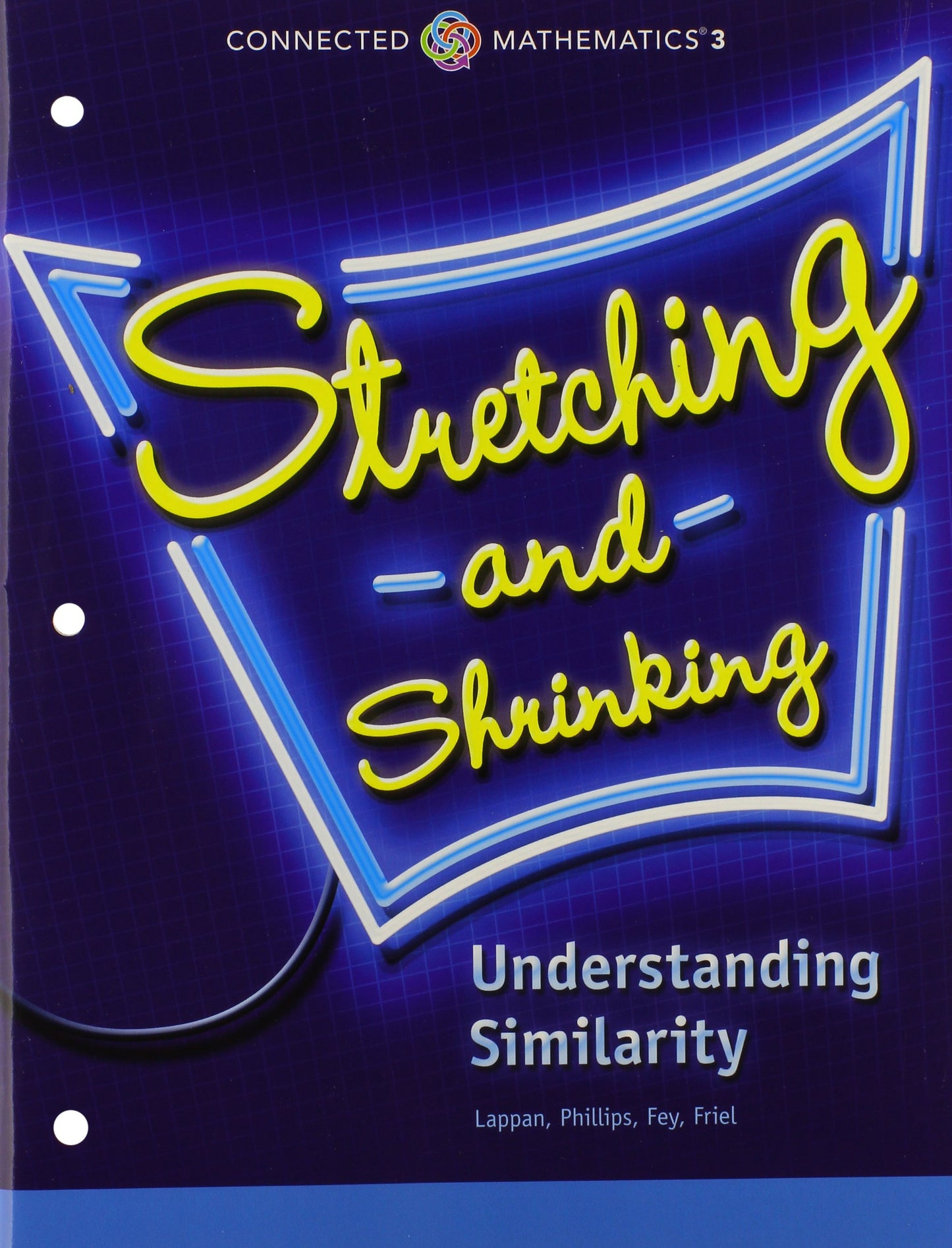 CONNECTED MATHEMATICS 3 STUDENT EDITION GRADE 7: STRETCHING AND SHRINKING: UNDERSTANDING SIMILARITY COPYRIGHT 2014 — ISBN 9780133274486