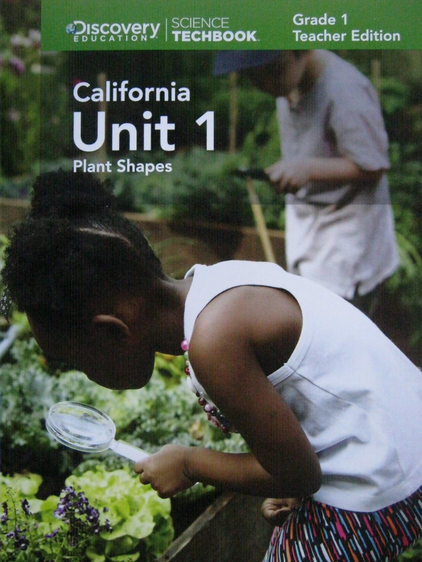 Science Techbook Grade 1 California Unit 1: Plant Shapes Teacher Edition — ISBN 9781682205938