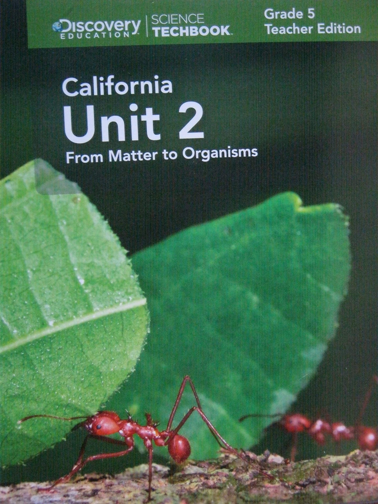 Science Techbook Grade 5 California Unit 2: From Matter to Organisms Teacher Edition — ISBN 9781682206102