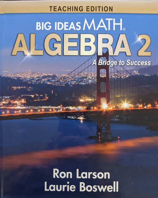 Big Ideas Math: A Bridge to Success Algebra 2 Teaching Edition, 9781642450163, 1642450162