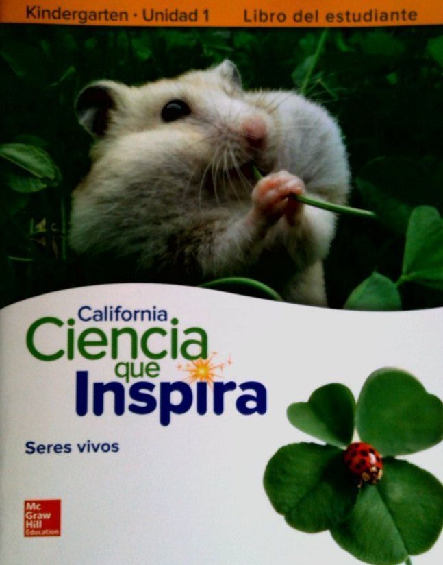 California Ciencia que Inspira Seres vivos Kindergarten unidad 1 Libro del estudiante