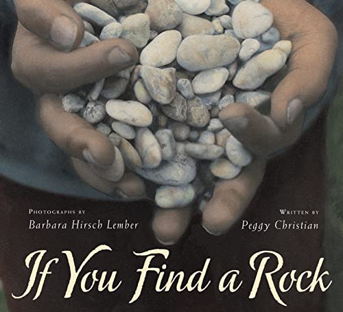 If You Find a Rock: A Poetic Celebration of Rocks and Wonderful Places for Kids (Ages 4-7) — ISBN 9780152063542