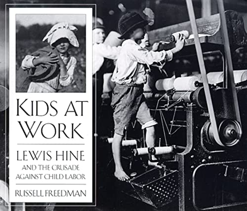 Kids at Work: Lewis Hine and the Crusade Against Child Labor – An Inspiring History of Photography and Social Reform for Children (Ages 10-12) — ISBN 9780395797266