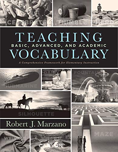 Marzano Resources Teaching Basic, Advanced and Academic Vocabulary: For Elementary Instruction (Carefully curated clusters of tiered vocabulary for K-5 language and literacy development — ISBN 9781943360338