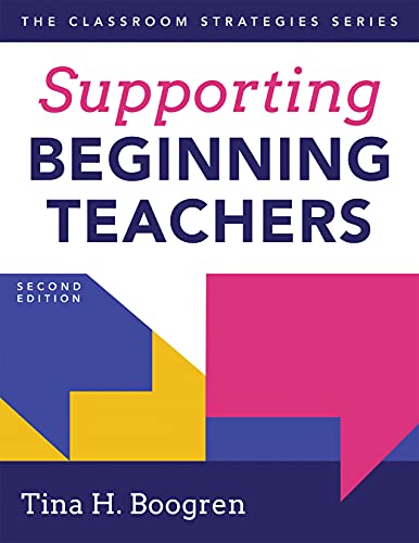 Supporting Beginning Teachers (Tips for Beginning Teacher Support to Reduce Teacher Stress and Burnout) — ISBN 9781943360635