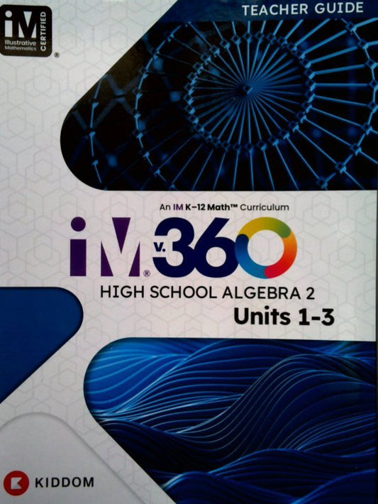Illustrative Mathmatics High School Algebra 2 Units 1-3 Teacher Guide — ISBN 9798893874242
