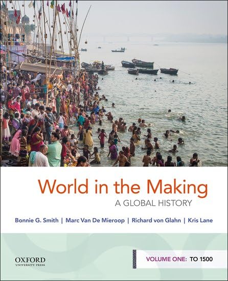 World in the Making: A Global History, Volume One: To 1500 Smith, Bonnie G.; Van De Mieroop, Marc; von Glahn, Richard and Lane, Kris