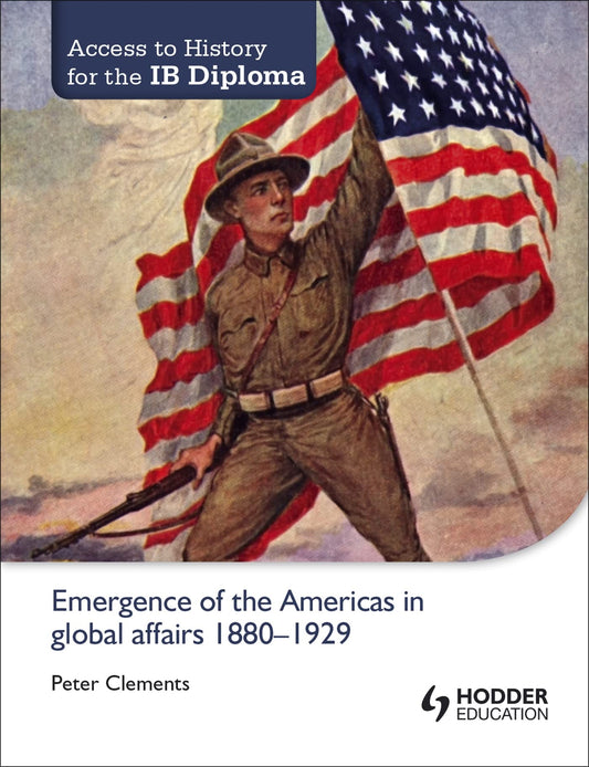 Access to History for the IB Diploma: Emergence of the Americas in global affairs 1880-1929: Hodder Education Group [Paperback] Clements, Peter