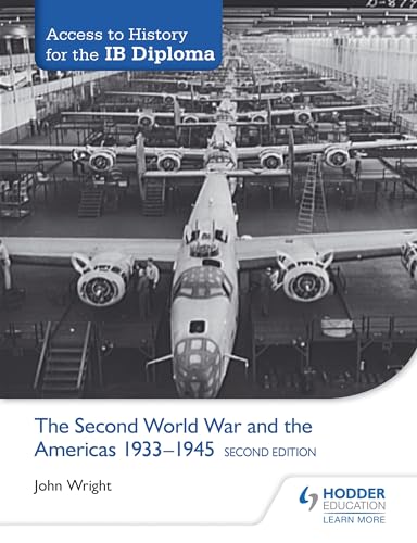 Access to History for the IB Diploma: The Second World War and the Americas 1933-1945 Second Edition: Hodder Education Group [Paperback] Wright, John