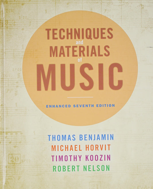 Techniques and Materials of Music: From the Common Practice Period Through the Twentieth Century Benjamin, Thomas; Horvit, Michael; Koozin, Timothy and Nelson, Robert