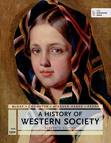 A History of Western Society Since 1300 for the AP® Course: with Bedford Integrated Media McKay, John P.; Hill, Bennett D.; Buckler, John; Crowston, Clare Haru; Wiesner-Hanks, Merry E. and Perry, Joe
