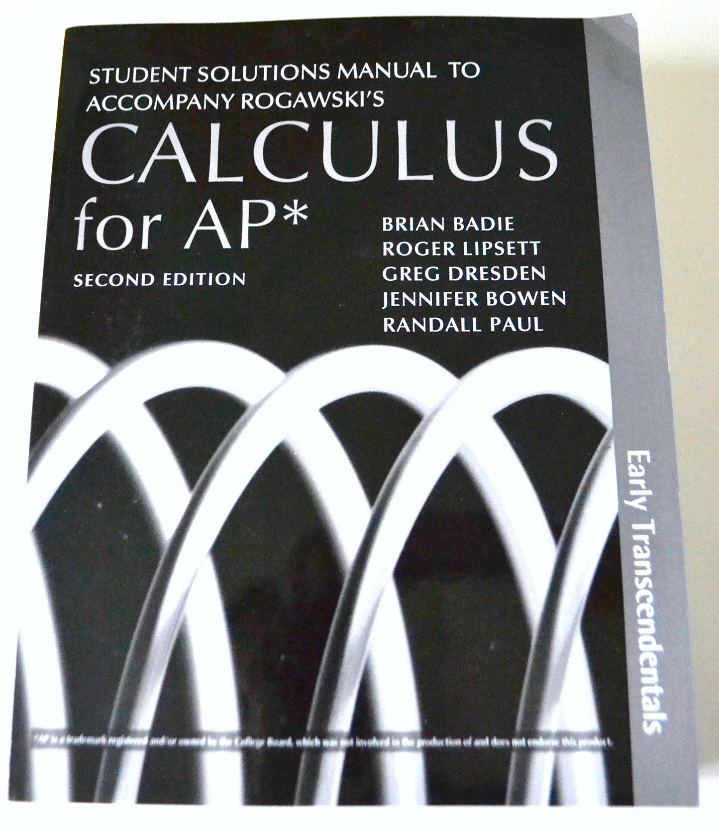 Student Solutions Manual to Accompany Rogawski\'s Calculus for AP - Early Transcendentals [Paperback] Brian Badie; Roger Lipsett; Greg Dresden; Jennifer Bowen and Randall Paul