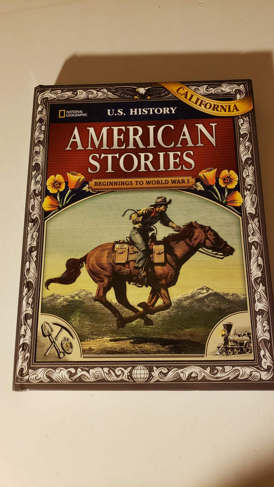 US History American Stories: Beginnings to World War I, California Student Edition [Hardcover] National Geographic Learning