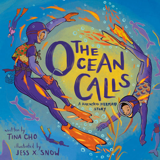 The Ocean Calls: A Haenyeo Mermaid Story [Hardcover] Cho, Tina and Snow, Jess X.