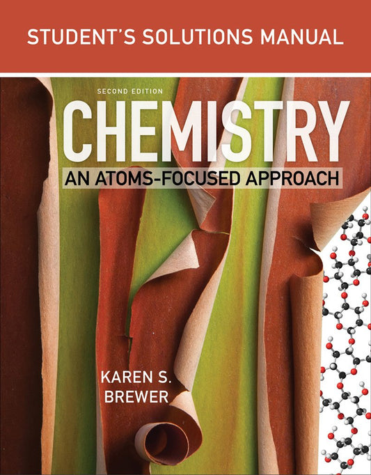 Student\'s Solutions Manual: for Chemistry: An Atoms-Focused Approach Brewer, Karen S.