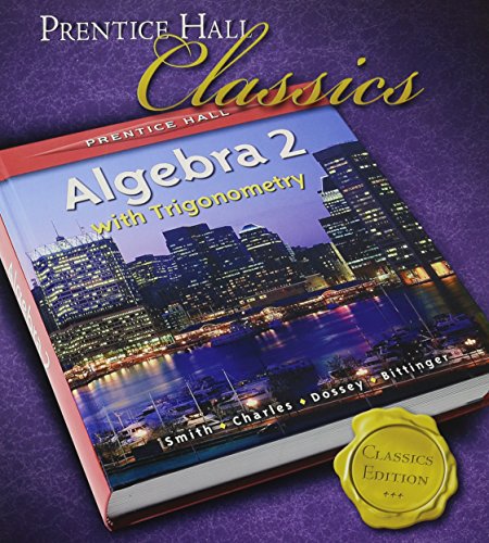 Algebra 2 with Trigonometry (Prentice Hall) [Hardcover] Stanley A. Smith; Randall I. Charles; John A. Dossey and Marvin L. Bittinger
