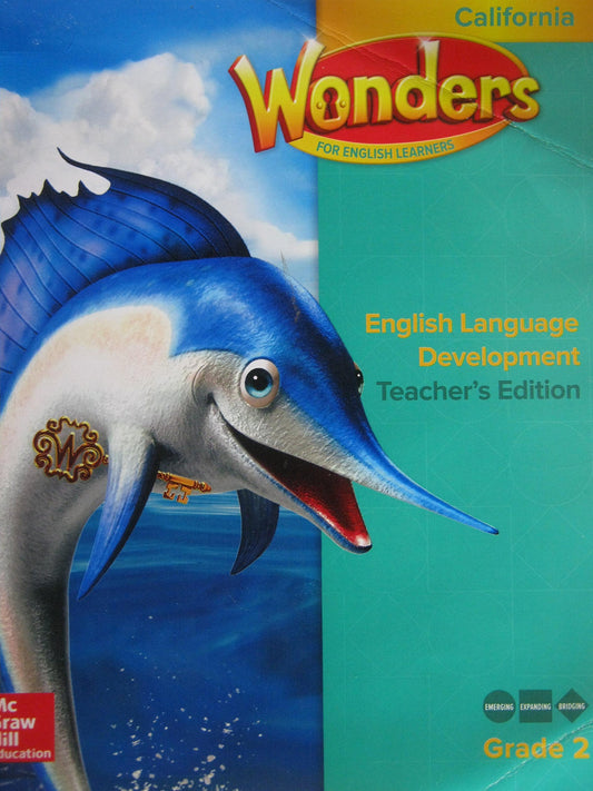 Wonders for English Learners Grade 2 California English Language Development Teacher\'s Edition [Spiral-bound] Diane August, Jana Echevarria, Josefina V. Tinajero