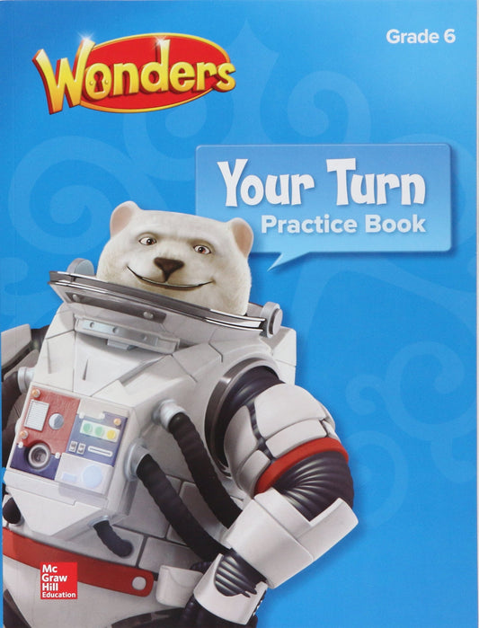 Wonders, Your Turn Practice Book, Grade 6 (ELEMENTARY CORE READING) [Paperback] McGraw Hill