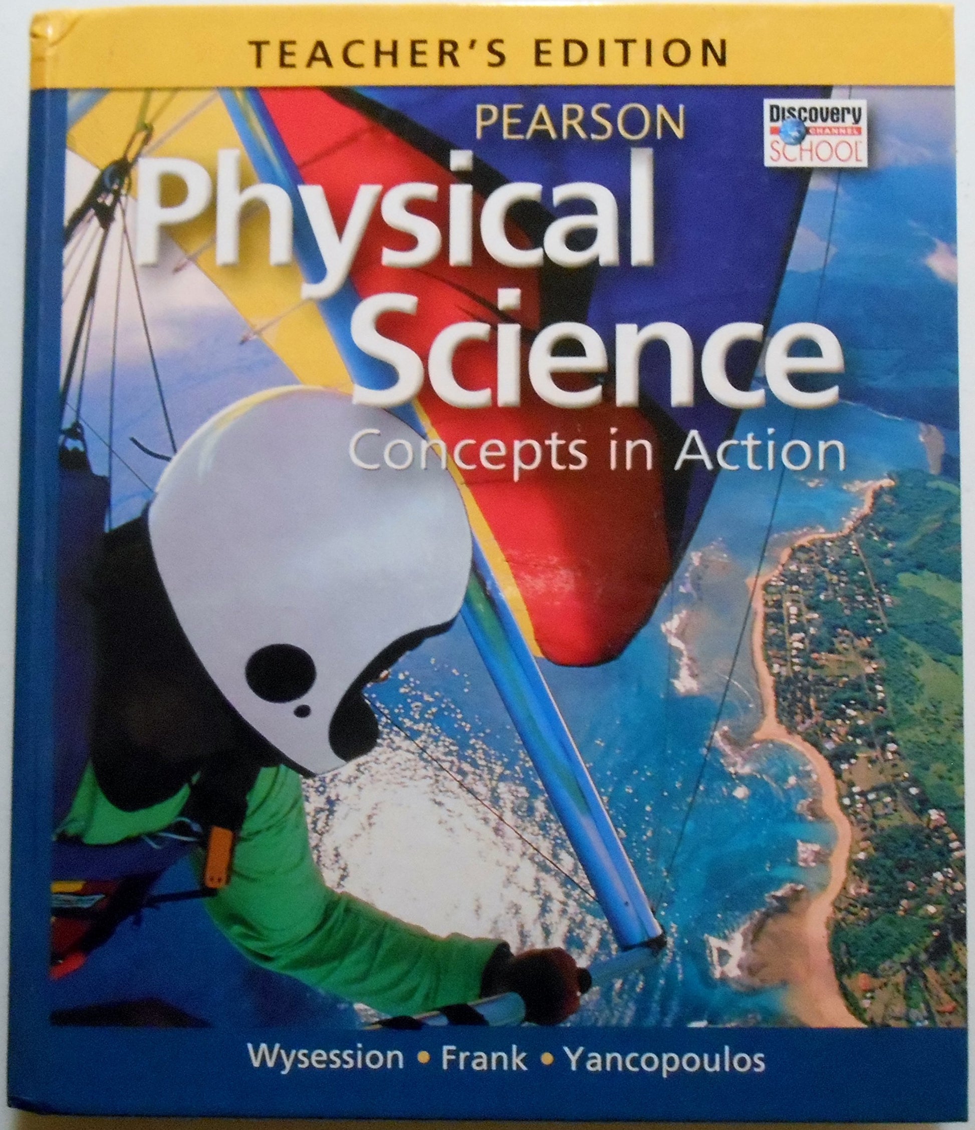 Teacher\'s Edition, Physical Science: Concepts in Action [Hardcover] Wysession, Frank, Yancopoulos