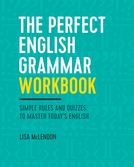 The Perfect English Grammar Workbook: Simple Rules and Quizzes to Master Today\'s English [Paperback] McLendon, Lisa