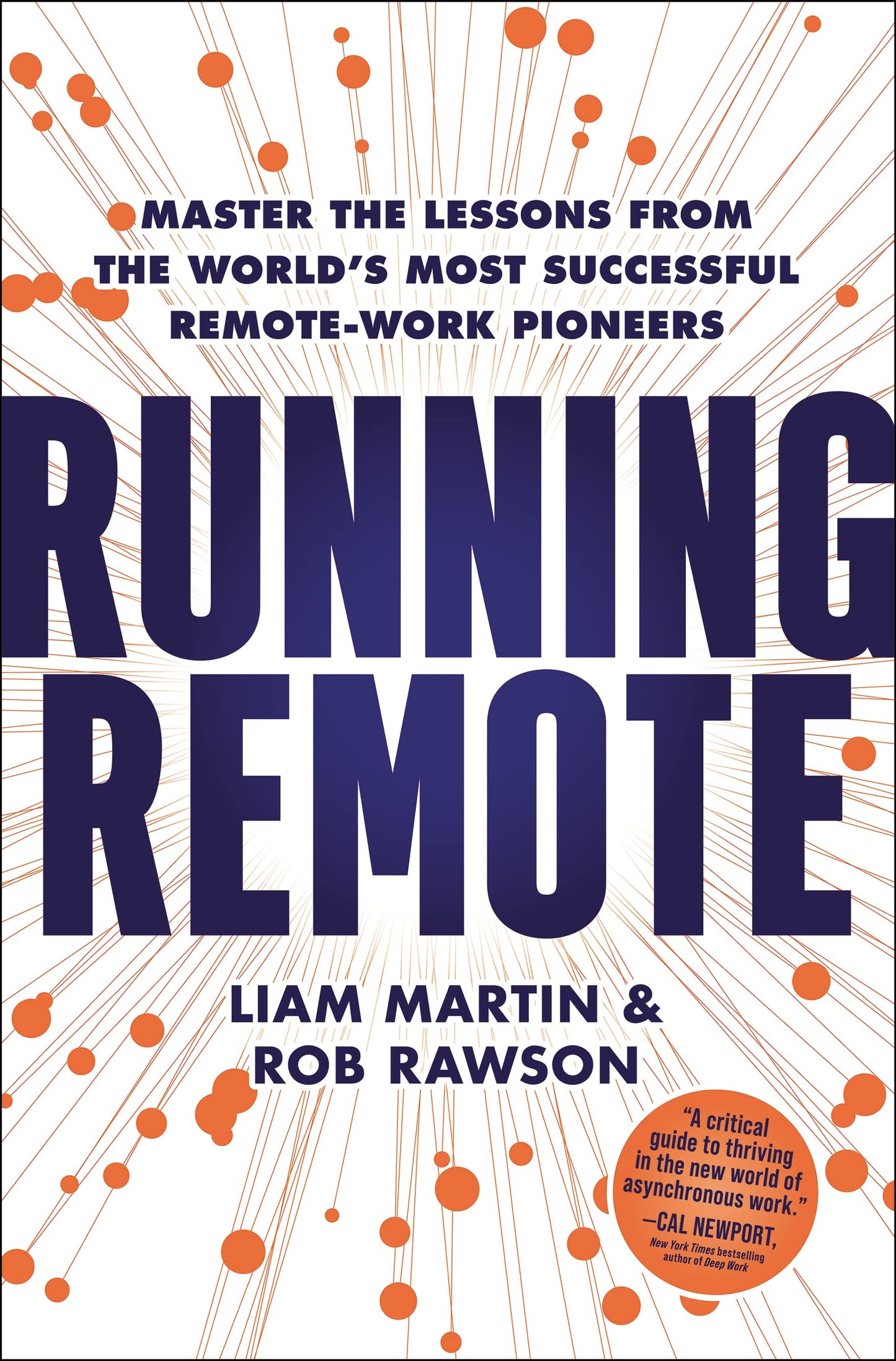 Running Remote: Master the Lessons from the Worlds Most Successful Remote-Work Pioneers [Hardcover] Martin, Liam and Rawson, Rob
