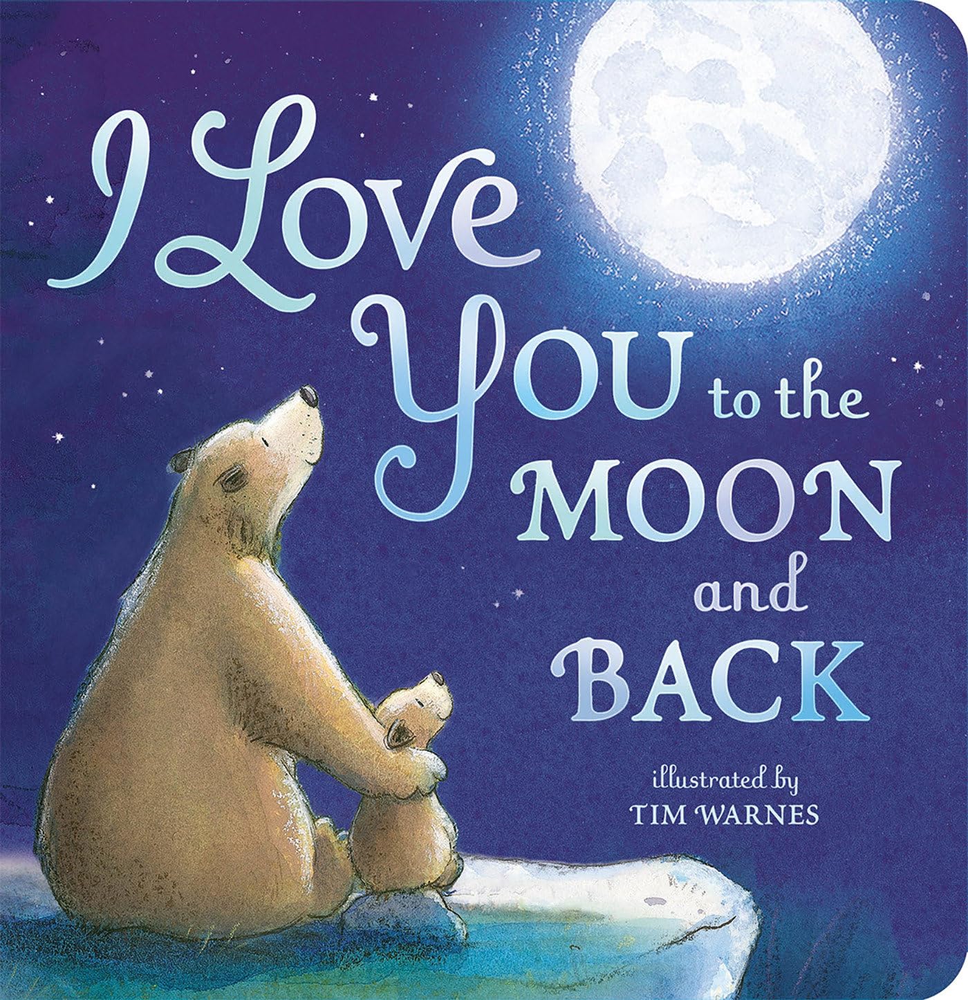 I Love You to the Moon and Back [Board book] Amelia Hepworth and Tim Warnes