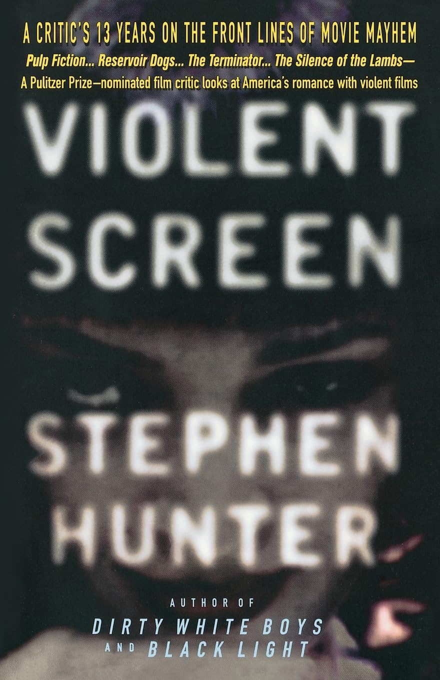 Violent Screen: A Critic\'s 13 Years on the Front Lines of Movie Mayhem (Expedition) [Paperback] Hunter, Stephen