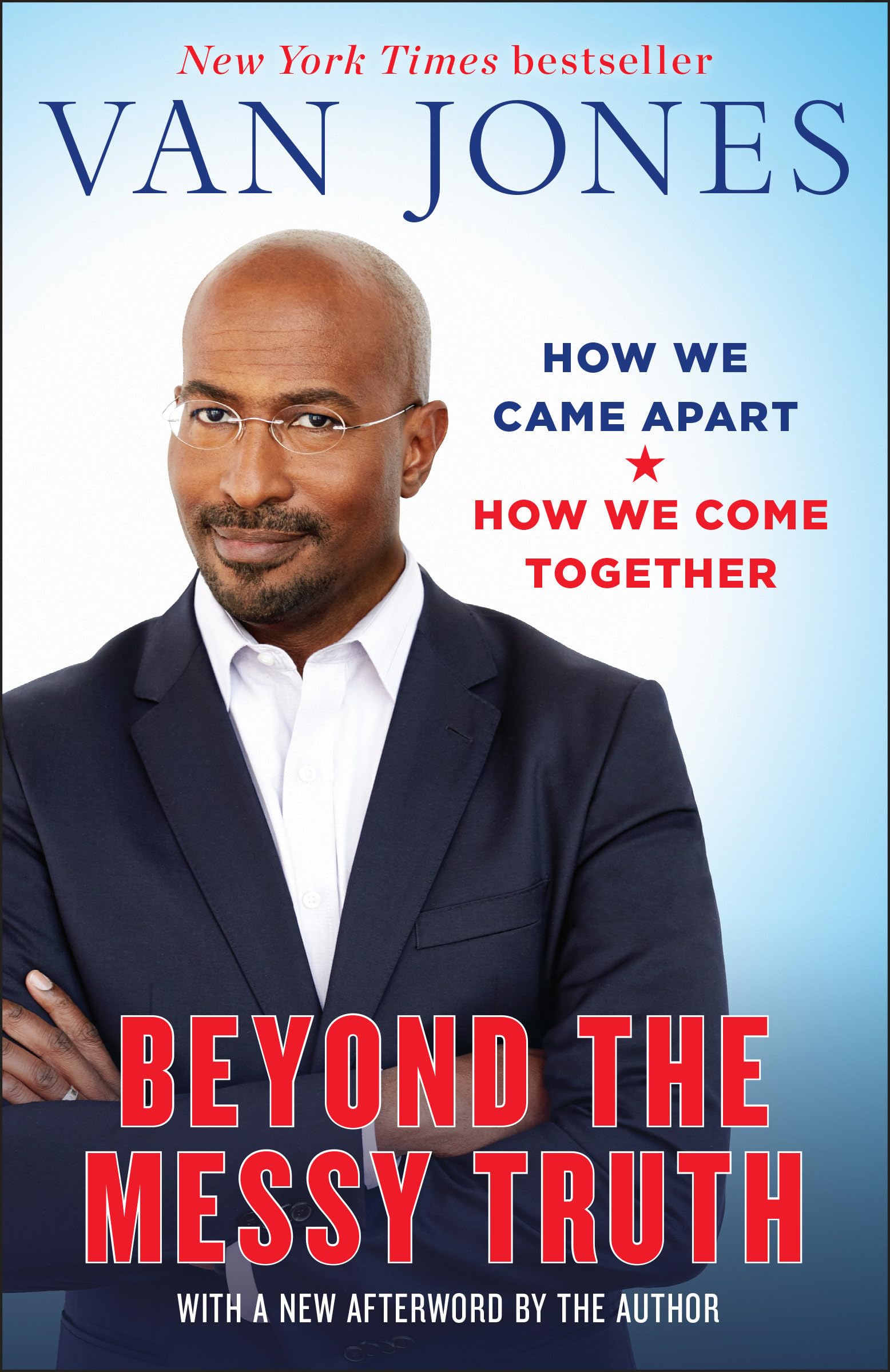 Beyond the Messy Truth: How We Came Apart, How We Come Together [Paperback] Jones, Van
