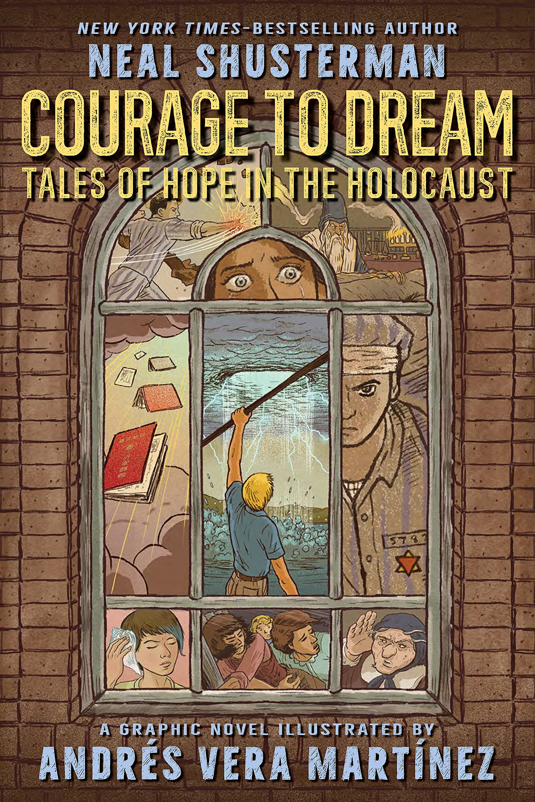 Courage to Dream: Tales of Hope in the Holocaust [Hardcover] Shusterman, Neal and Martínez, Andrés Vera