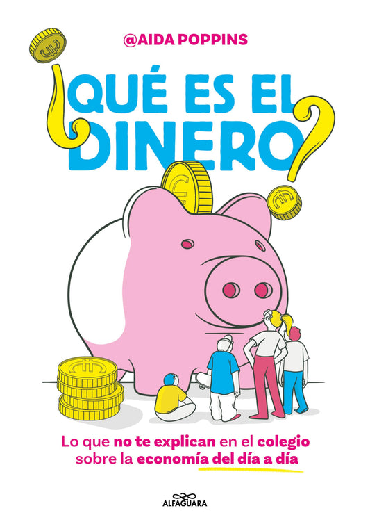 ¿Qué es el dinero? Lo que no te explican en el colegio sobre la economía del día a día / What Is Money? (Spanish Edition) [Hardcover] Poppins, Aida