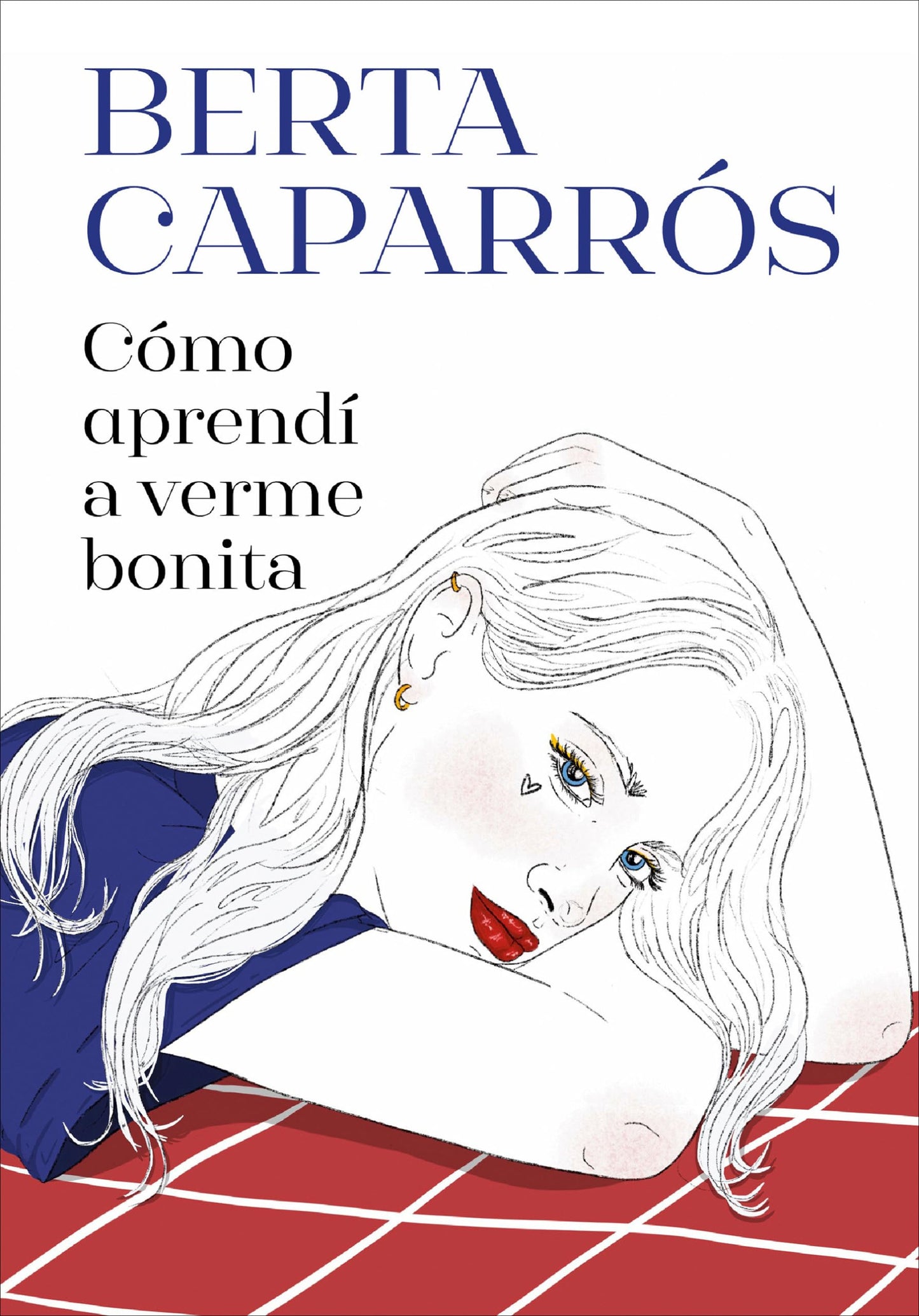 Cómo aprendí a verme bonita / How I Learned to See Myself Beautiful (Spanish Edition) [Paperback] Caparrós, Berta