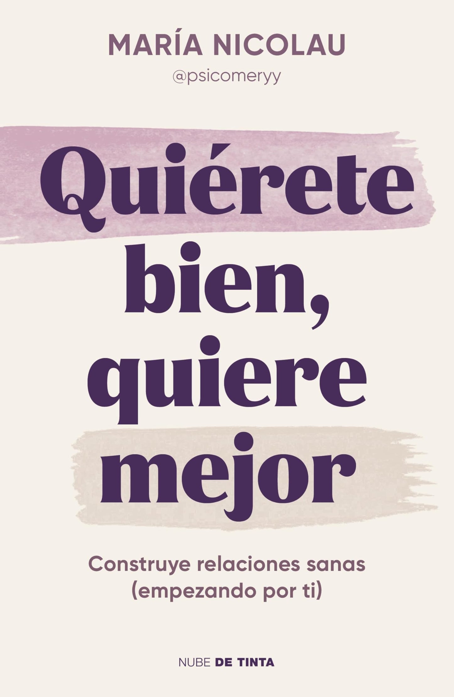Quiérete bien, quiere mejor / Love Yourself Well. Love Better (Spanish Edition) [Paperback] Nicolau, María