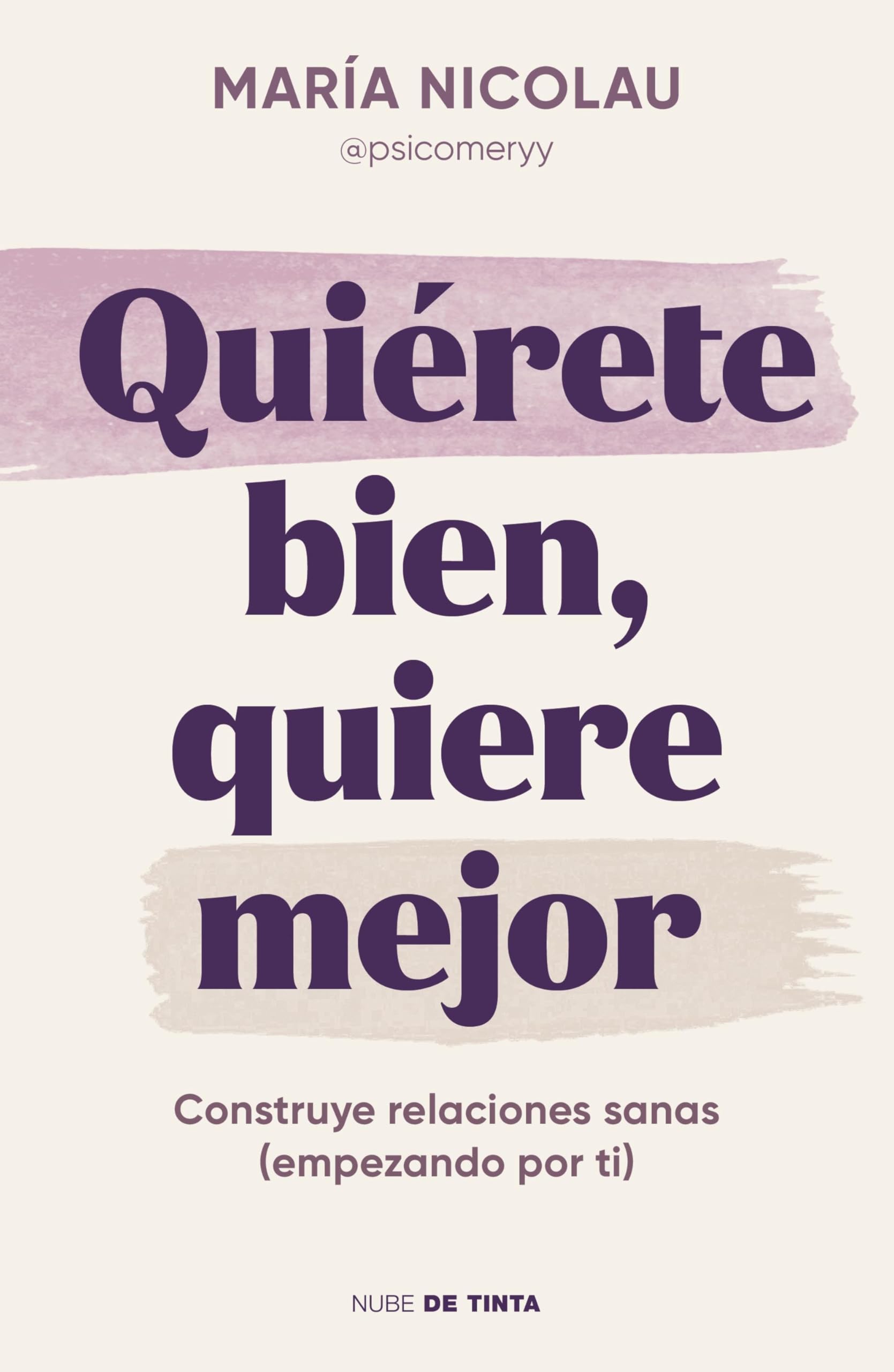 Quiérete bien, quiere mejor / Love Yourself Well. Love Better (Spanish Edition) [Paperback] Nicolau, María