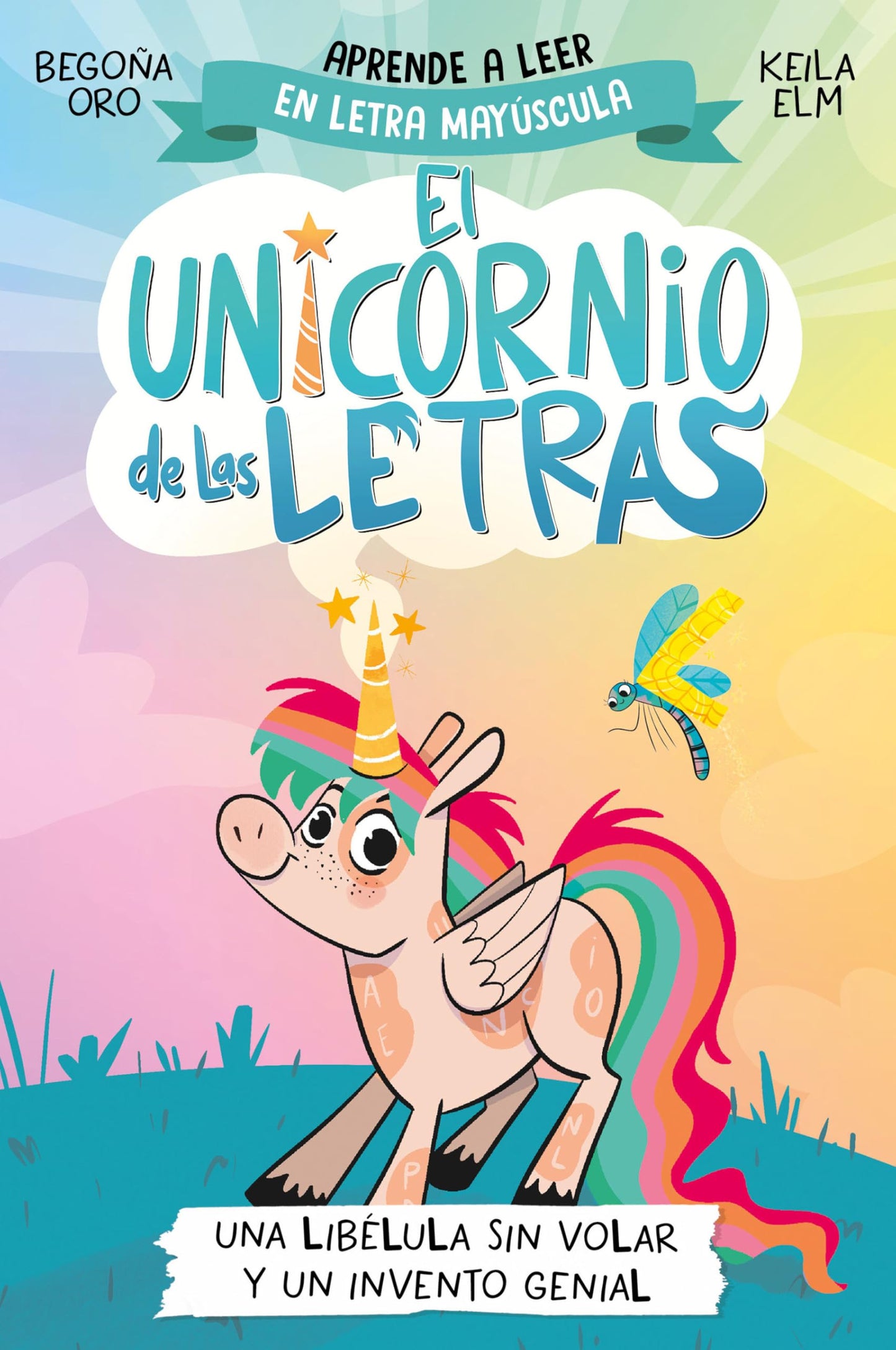 Una libélula sin volar y un invento genial. Aprender a leer con MAYÚSCULAS (a partir de 5 años) / A Flightless Dragonfly and a Brilliant Invention (EL UNICORNIO DE LAS LETRAS) (Spanish Edition) [Paperback] Oro, Begoña