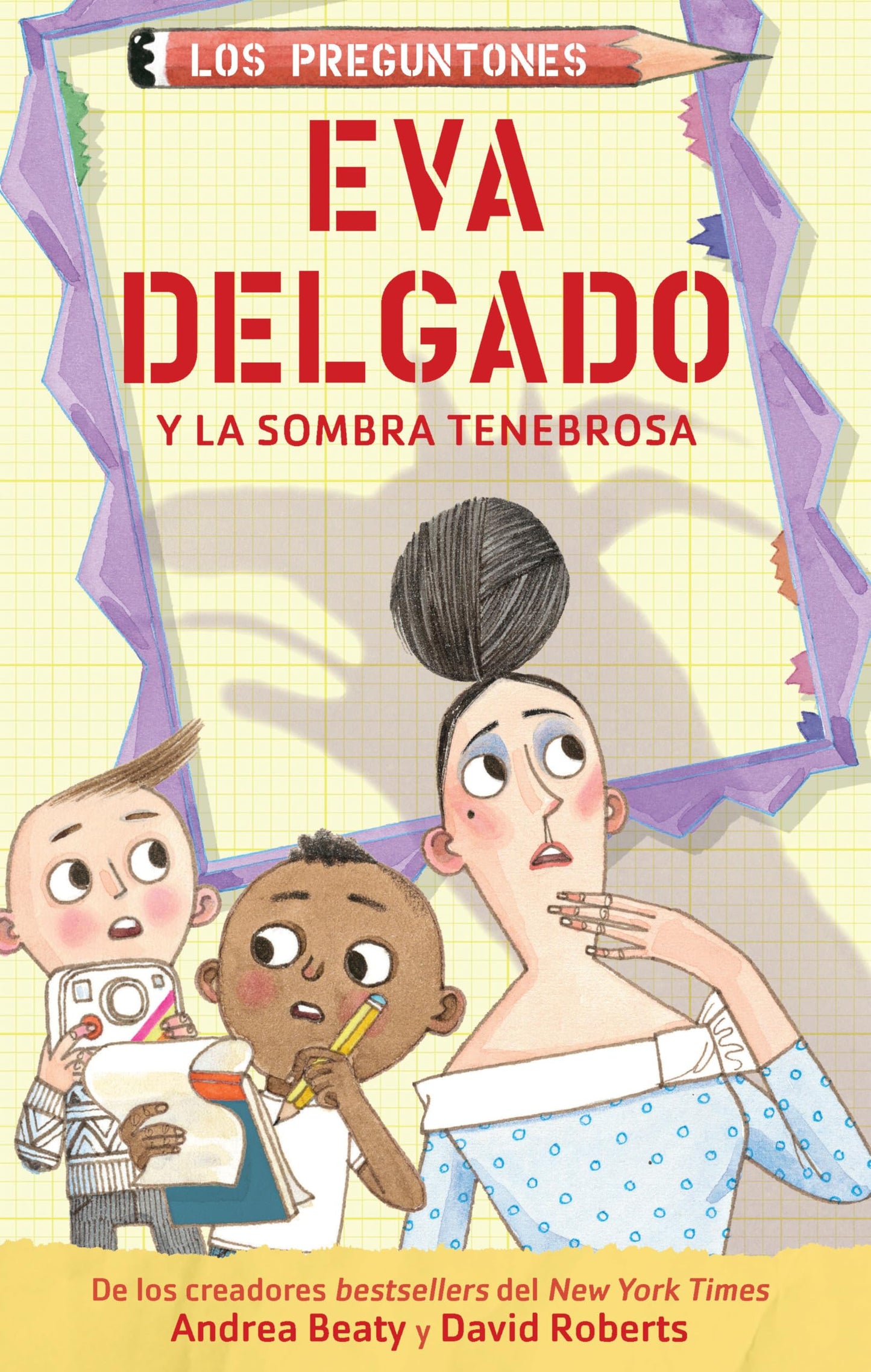 Eva Delgado y la sombra tenebrosa / Lila Greer and the Shrieking Shadow (Los Preguntones / The Questioneers) (Spanish Edition) [Paperback] Beaty, Andrea and Roberts, David