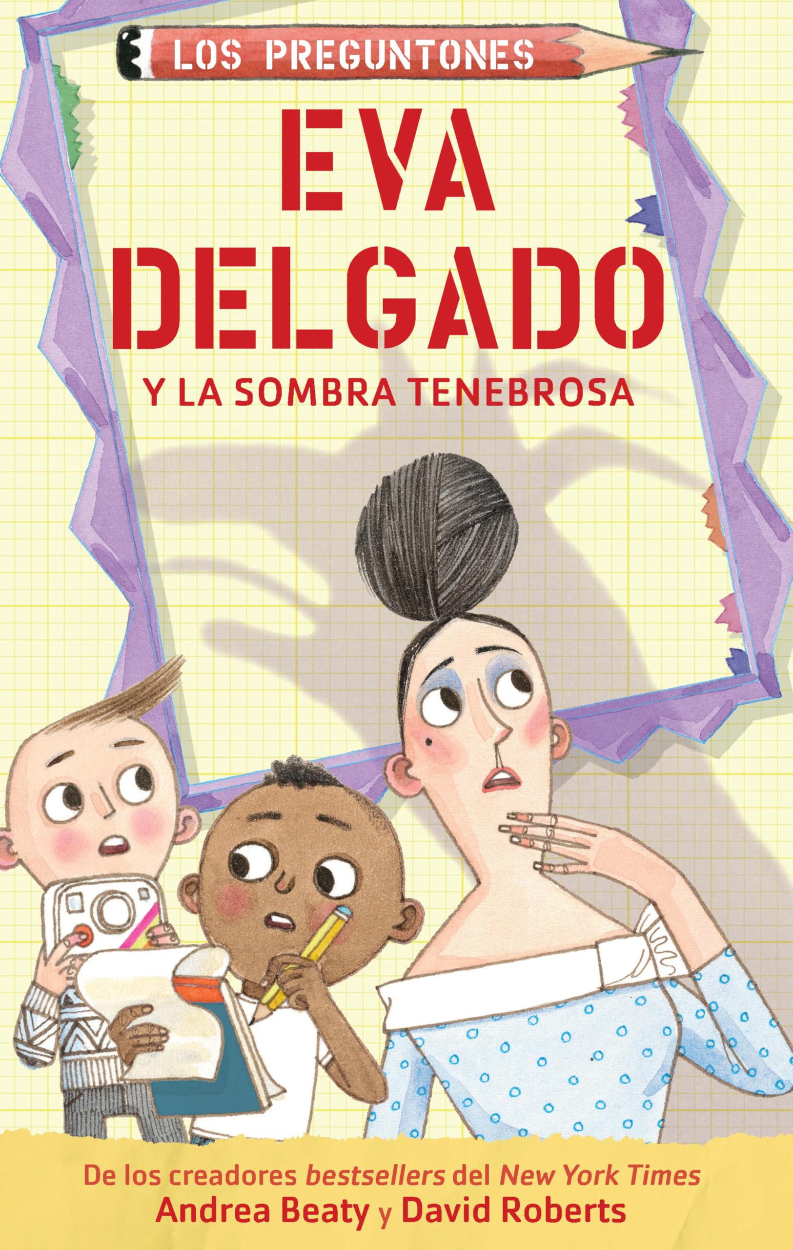Eva Delgado y la sombra tenebrosa / Lila Greer and the Shrieking Shadow (Los Preguntones / The Questioneers) (Spanish Edition) [Paperback] Beaty, Andrea and Roberts, David