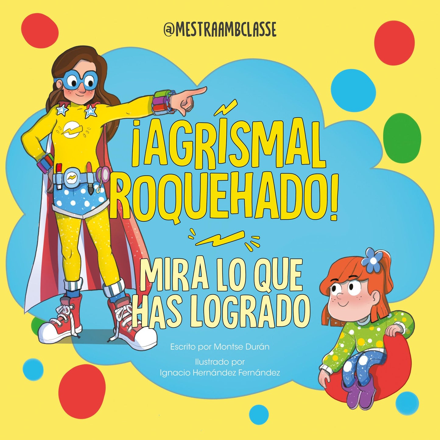 ¡Agrismal roquehado! Mira lo que has logrado. / Look at What You\'ve Achieved. Agrismal roquehado! (Spanish Edition) [Hardcover] Durán, Montse